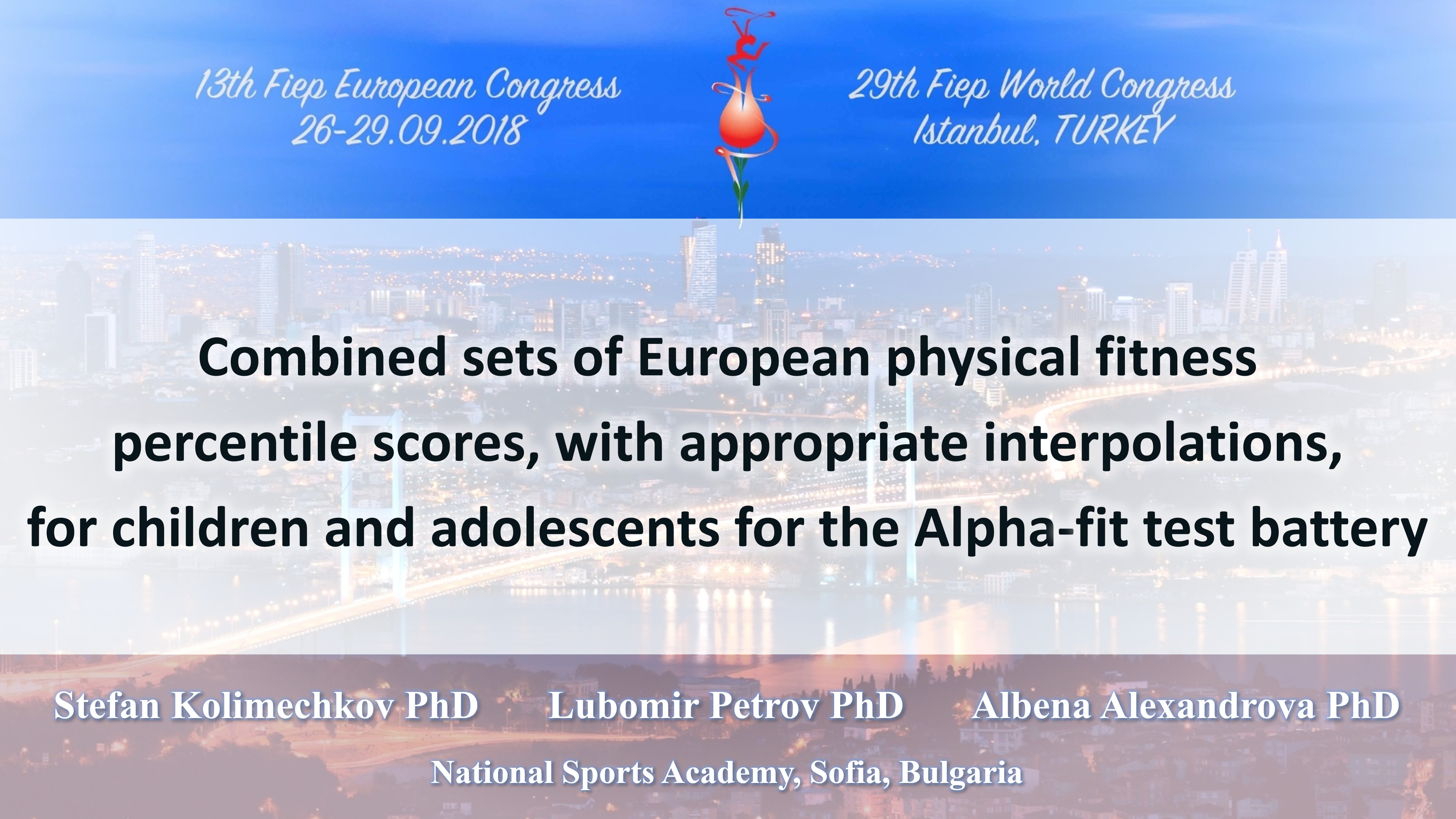 Combined sets of European physical fitness percentile scores, with appropriate interpolations, for children and adolescents for the Alpha-fit test battery at the FIEP Congress in Istanbul 2018
