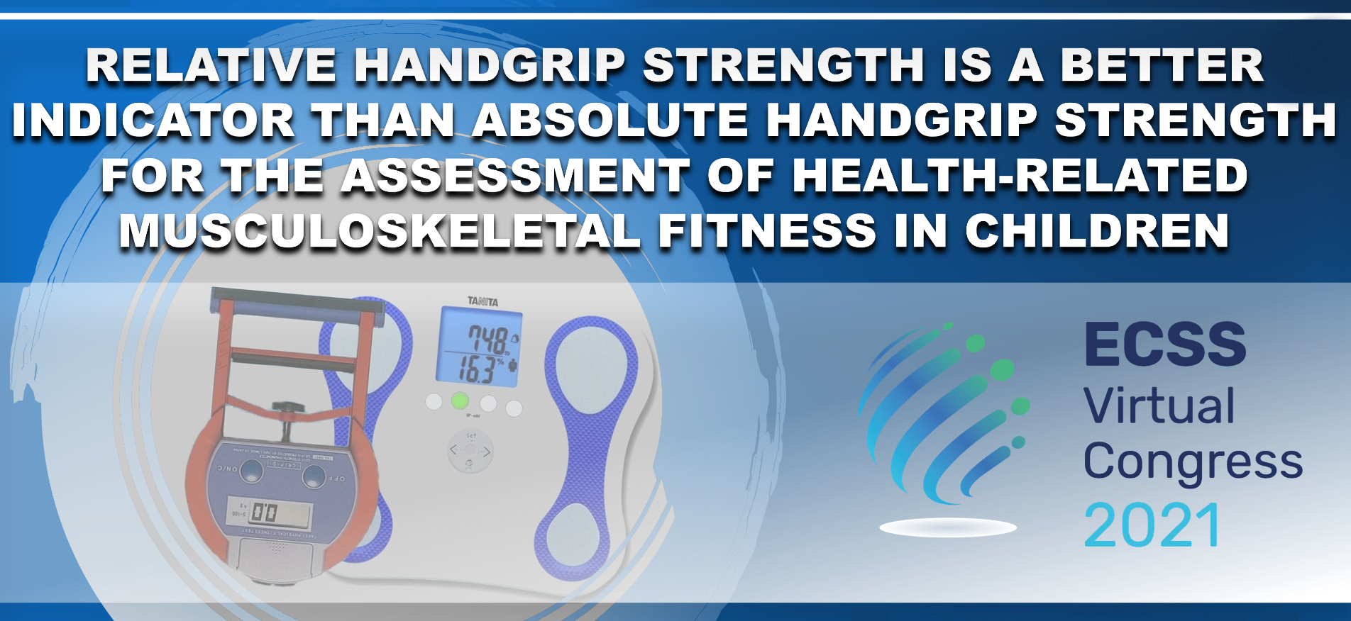 Relative handgrip strength is a better indicator than absolute handgrip strength for the assessment of health-related musculoskeletal fitness in children at the ECSS Virtual Congress 2021